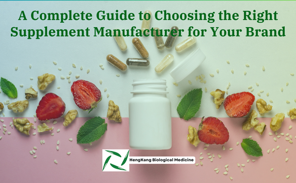 A Complete Guide to Choosing the Right Supplement Manufacturer for Your Brand